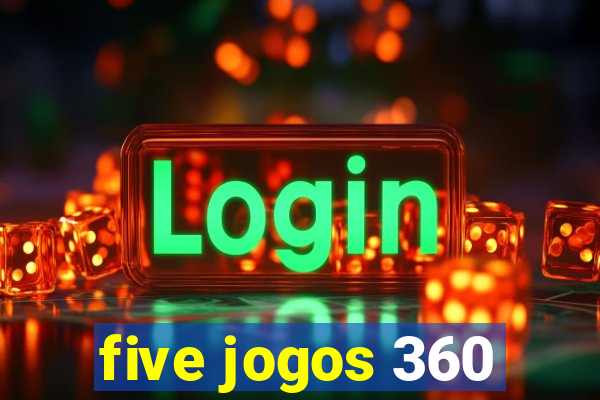 five jogos 360